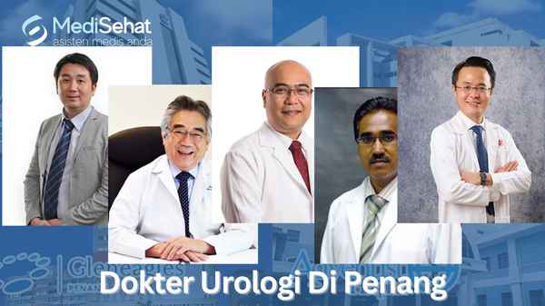 Dokter Spesialis Urologi di Penang menangani pemeriksaan dan operasi batu ginjal, infeksi saluran kencing dan masalah urologi lainnya